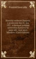 Basnicka osobnost Dantova; e proslovena dne 25. ijna 1921 . o slavnosti poadane universitou Karlovou na pamt 600. vyroi smrti basnikovy (Czech Edition)