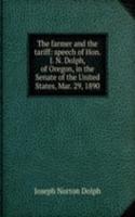 farmer and the tariff: speech of Hon. J. N. Dolph, of Oregon, in the Senate of the United States, Mar. 29, 1890