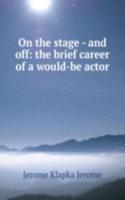 On the stage - and off: the brief career of a would-be actor