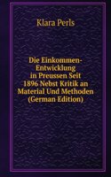 Die Einkommen-Entwicklung in Preussen Seit 1896 Nebst Kritik an Material Und Methoden (German Edition)