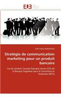 Strat?gie de Communication Marketing Pour Un Produit Bancaire