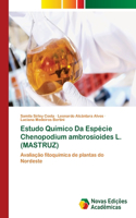 Estudo Químico Da Espécie Chenopodium ambrosioides L. (MASTRUZ)