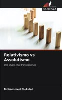 Relativismo vs Assolutismo