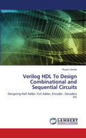 Verilog HDL To Design Combinational and Sequential Circuits