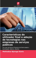 Características do utilizador final e adoção de tecnologias nas empresas de serviços públicos