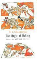 The Magic of Making Essays on Art and Culture