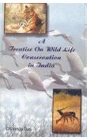 A Treatise on Wild Life Conservation in India