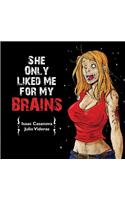She Only Liked Me for My Brains