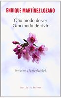 Otro modo de ver, otro modo de vivir: Invitacion a la no-dualidad