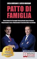 Patto Di Famiglia: Come Avviare Un Passaggio Generazionale Senza Problemi, Risparmiando Tasse e Mantenendo Il Controllo Della Tua Azienda