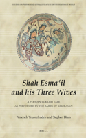 Shaah Esmaa'il and His Three Wives