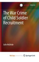 The War Crime of Child Soldier Recruitment