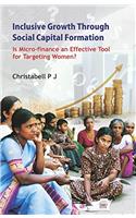 Inclusive Growth Through Social Capital Formation: Is Microfinance An Effective Tool for Targetting Women