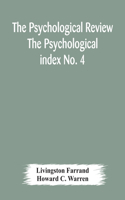 Psychological Review The Psychological index No. 4 A Bibliography of the Literature of Psychology and Cognate Subjects for 1897