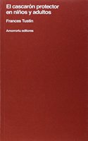 El Cascaron Protector En Ninos Y Adultos (Psicologia y psicoanalisis) (Psicologia y psicoanalisis) (Spanish Edition)
