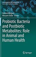 Probiotic Bacteria and Postbiotic Metabolites: Role in Animal and Human Health