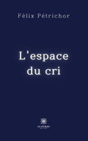 L'espace du cri