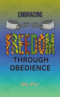 Embracing Freedom Through Obedience