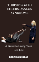 Thriving with Ehlers-Danlos Syndrome: A Guide to Living Your Best Life