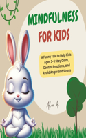 Mindfulness for kids: A Funny Tale to Help Kids Ages 3-9 Stay Calm, Control Emotions, and Avoid Anger and Stress