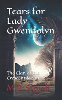 Tears for Lady Gwendolyn: The Clan of the Crescent Moon