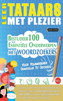 Leer Tataars Met Plezier - Voor Volwassenen: Gemakkelijk Tot Gevorderd - Bestudeer 100 Essentiële Onderwerpen Met Woordzoekers - Vol.1