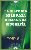 Historia de la Raza Humana Da Biografía