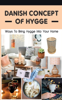 Danish Concept Of Hygge: Ways To Bring Hygge Into Your Home: Tips To Bring Hygge Into Your Home