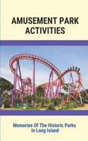 Amusement Park Activities: Memories Of The Historic Parks In Long Island: Theme Park Traveler