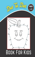 dot to dot book for kids ages 4-8: 100 Fun Connect The Dots Books for Kids Age 8, 9, 10, 11, 12 Kids Dot To Dot Puzzles With Colorable Pages Ages ... & Girls Connect The Dots Activity