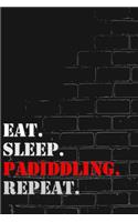 Eat. Sleep. Padiddling. Repeat