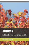 Autumn: Falling leaves and anger inside
