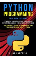 Python Programming: 3 Books in 1: Python for beginners, Python programming - the ultimate guide from Beginner to Expert & the Ultimate Expert Guide. The Complete Guide 