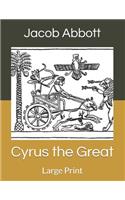 Cyrus the Great: Large Print