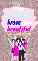 I am confident, brave and beautiful coloring book for girls: inspirational & motivational activity book for girls - raising confident and delightful coloring book to encourage girls.