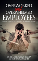 Overworked and Overwhelmed Employees