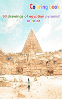 Coloring book 50 drawings of egyptian pyramid to color: a good book of size 8.5" x 11" inches for hobby, fun, entertainment and colorization of pyramids pharaoh drawing for child, student, teen, adult, ma