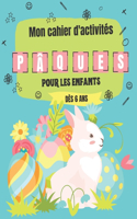 Mon cahier d'activités Pâques: Pour les enfants dès 6 ans I Dessins I Coloriages I Labyrinthe I Mots mêlés I Mandala I Point à point I Découpage I Lapin I Chocolat I Joyeuse Pâque