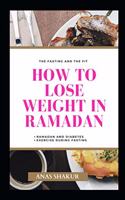 How to Lose Weight in Ramadan