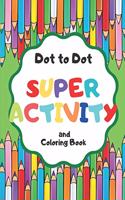 Dot to Dot Super Activity and Coloring Book