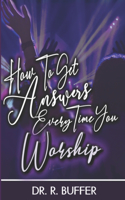 How to Get Answers Every Time You Worship