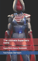 Ultimate Superhero Game: Superhero Game Rulebook