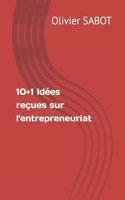 10+1 Idées reçues sur l'entrepreneuriat