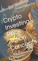 Crypto Investing Price Action Concepts: A Comprehensive Guide for Beginners(Crypto Investing a Comprehensive Guide for Beginners)