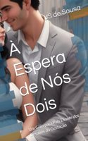 À Espera de Nós Dois: Um Guia para Pais Diante dos Desafios da Gestação(1 Paternidade Em Fases)