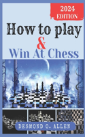 HOW TO PLAY & WIN AT CHESS (learn and be the best at chess)