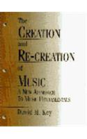 Creation and Re-creation of Music: A New Approach to Music Fundamentals