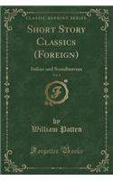 Short Story Classics (Foreign), Vol. 2: Italian and Scandinavian (Classic Reprint): Italian and Scandinavian (Classic Reprint)