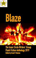 Blaze: The Inner Circle Writers' Group Flash Fiction Anthology 2019