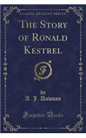 The Story of Ronald Kestrel (Classic Reprint)